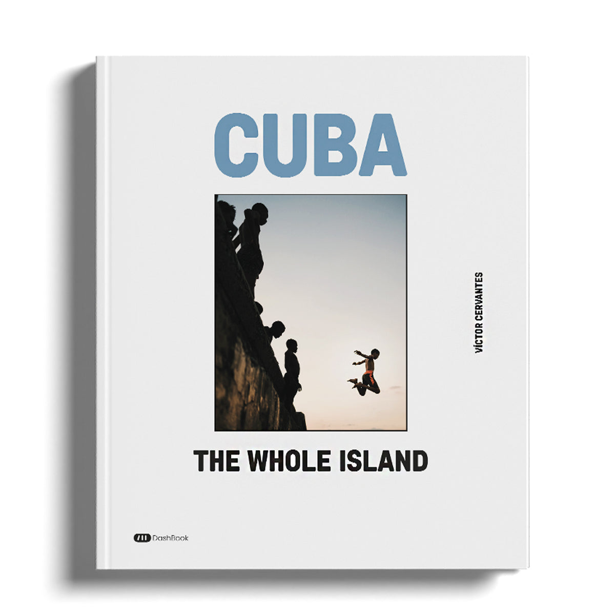 Cuba, The Whole Island by Víctor Cervantes